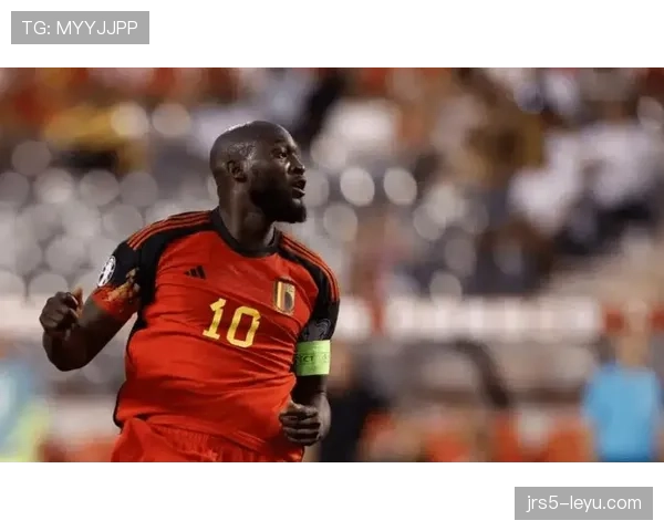 卢卡库：比利时锋线新希望，进攻利器再度崛起